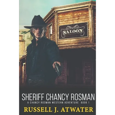 Sheriff Chancy Rosman: A Chancy Rosman Western Adventure - Book 1