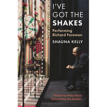I've Got the Shakes: Performing Richard Foreman