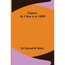 Cyprus, As I Saw it in 1879