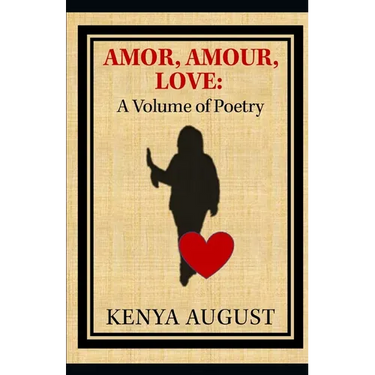 Amor, Amour, Love: A Volume of Poetry