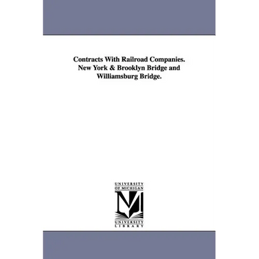 Contracts with Railroad Companies. New York & Brooklyn Bridge and Williamsburg Bridge.