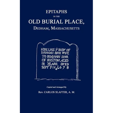 Epitaphs in the Old Burial Place, Dedham, Mass.