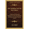 Stair-Building And The Steel Square: A Manual Of Practical Instruction In The Art Of Stair-Building And Hand-Railing (1917)