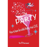 The Party: How to Have Fun While Finding True Love