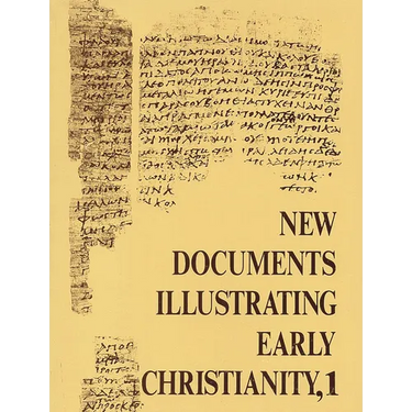 New Documents Illustrating Early Christianity, 1: A Review of the Greek Inscriptions and Papyri Published in 1976