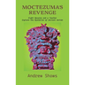 Moctezuma's Revenge: Eight Navajos and a Teacher Explore the Mysteries of Ancient Aztlán (hardcover)