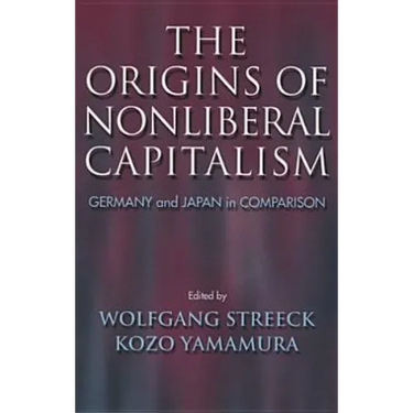 The Origins of Nonliberal Capitalism: Germany and Japan in Comparison