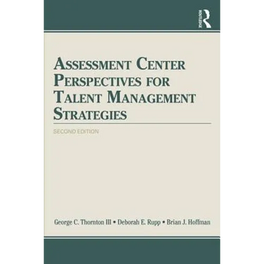 Assessment Center Perspectives for Talent Management Strategies: 2nd Edition