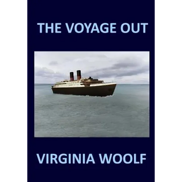 THE VOYAGE OUT Virginia Woolf