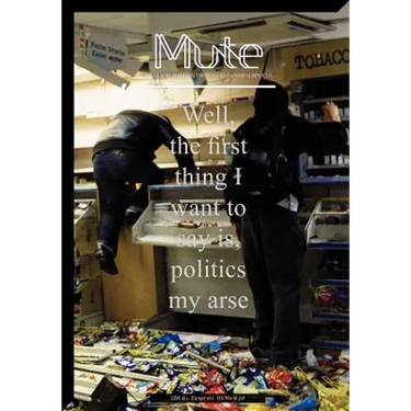 Mute magazine 3 #2 - Politics My Arse
