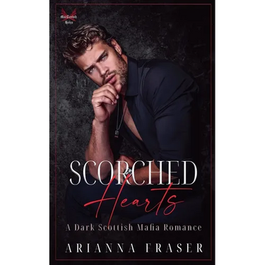 Scorched Hearts - A Dark Scottish Mafia Romance