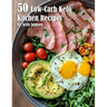50 Low-Carb Keto Kitchen Recipes