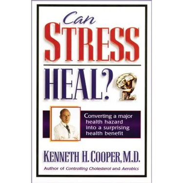 Can Stress Heal?: Converting a Major Health Hazard Into a Surprising Health Benefit