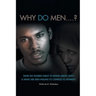 Why Do Men...?: What do women want to know about men? And what are men willing to confess to women?