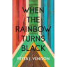 When The Rainbow Turns Black