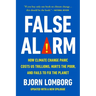 False Alarm: How Climate Change Panic Costs Us Trillions, Hurts the Poor, and Fails to Fix the Planet