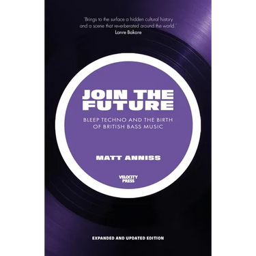 Join the Future: Bleep Techno and the Birth of British Bass Music