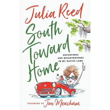 South Toward Home: Adventures and Misadventures in My Native Land