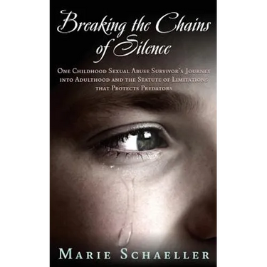 Breaking the Chains of Silence: One Childhood Sexual Abuse Survivor's Journey Into Adulthood and the Statute of Limitations that Protects Predators