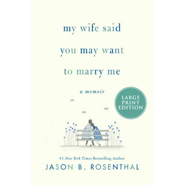My Wife Said You May Want to Marry Me: A Memoir