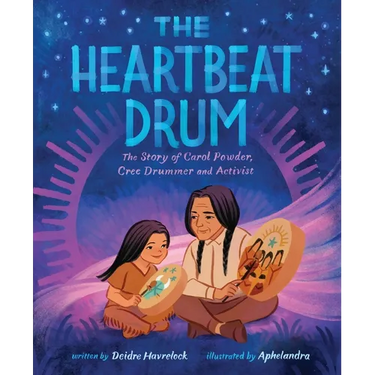 The Heartbeat Drum: The Story of Carol Powder, Cree Drummer and Activist (a Picture Book)