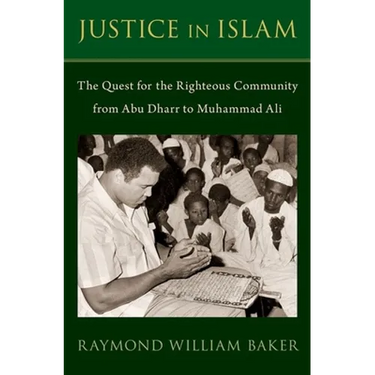 Justice in Islam: The Quest for the Righteous Community from Abu Dharr to Muhammad Ali