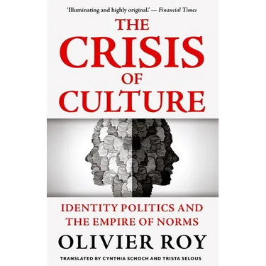 The Crisis of Culture: Identity Politics and the Empire of Norms