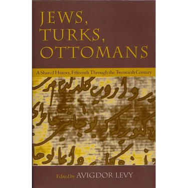 Jews, Turks, and Ottomans: A Shared History, Fifteenth Through the Twentieth Century