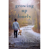 Growing Up Lonely: Disconnection and Misconnection in the Lives of Our Children