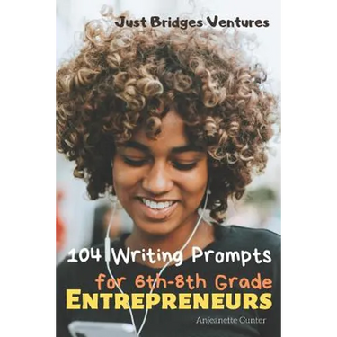 104 Writing Prompts for 6th-8th Grade Entrepreneurs