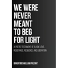 We Were Never Meant To Beg For Light: A Poetic Testament of Black Love, Resistance, Resilience, and Liberation