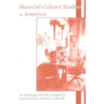Material Culture Studies in America: An Anthology