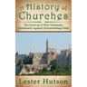 A History of Churches: The Survival of New Testament Christianity Against Overwhelming Odds