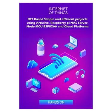 IOT Based Simple and efficient projects using Arduino, Raspberry pi NAS Server, Node MCU ESP8266 and Cloud Platforms: IOT Major role of future key tec