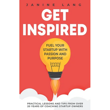Get Inspired: Fuel Your Startup with Passion and Purpose