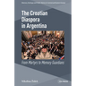 The Croatian Diaspora in Argentina: From Martyrs to Memory Guardians
