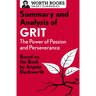 Summary and Analysis of Grit: The Power of Passion and Perseverance: Based on the Book by Angela Duckworth