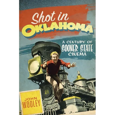 Shot in Oklahoma: A Century of Sooner State Cinema Volume 7