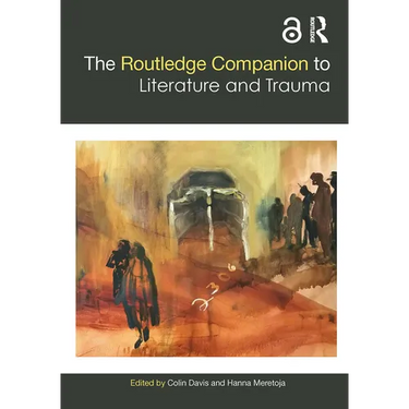 The Routledge Companion to Literature and Trauma