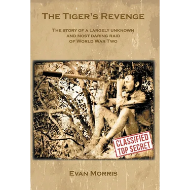 The Tiger's Revenge: The story of a largely unknown and most daring raid of World War Two