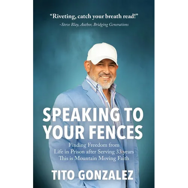 Speaking To Your Fences: How a Young Man Found Freedom from Three Life-Sentences after Serving Three Decades in Prison The True-Life Story of T