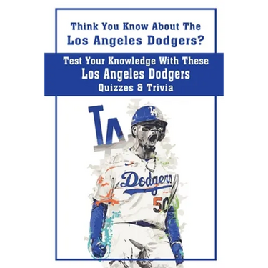Think You Know About The Los Angeles Dodgers? Test Your Knowledge With These Los Angeles Dodgers Quizzes & Trivia: Dodgers Trivia 2020