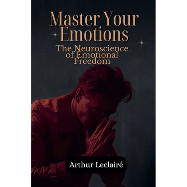 Master Your Emotions: The Neuroscience of Emotional Freedom