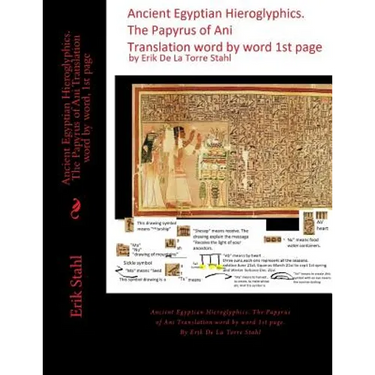Ancient Egyptian Hieroglyphics.The Papyrus of Ani Translation word by word, 1st page: Ancient Egyptian Hieroglyphics. The Papyrus of Ani Translation w