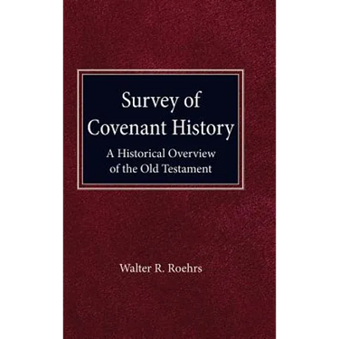 Survey of Convenant History: A Historical Overview of the Old Testament