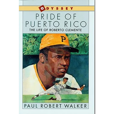 Pride of Puerto Rico: The Life of Roberto Clemente
