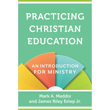 Practicing Christian Education: An Introduction for Ministry
