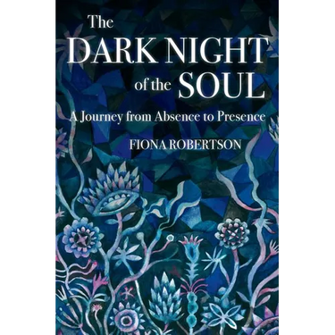 The Dark Night of the Soul: A Journey from Absence to Presence
