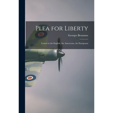 Plea for Liberty: Letters to the English, the Americans, the Europeans