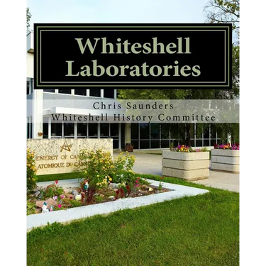 Whiteshell Laboratories: A Legacy to Nuclear Science and Engineering in Canada